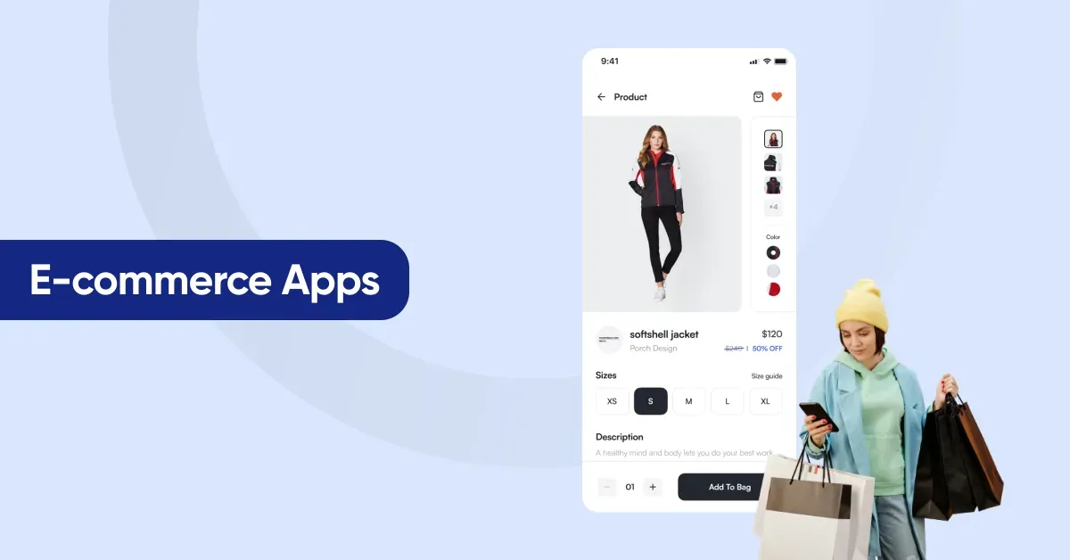 E-commerce Apps section graphic: a phone showing a softshell jacket product page at $120 with size options and an Add To Bag button, beside a woman holding shopping bags and a phone