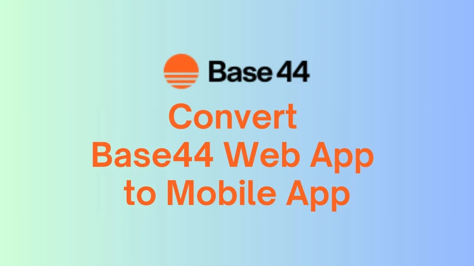 How to Turn Your Base44 SaaS Web App Into a Native Mobile App