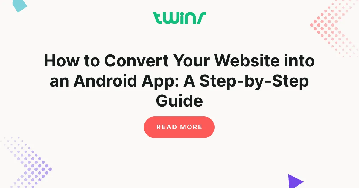 How to Convert Your Website into an Android App_ A Step-by-Step Guide