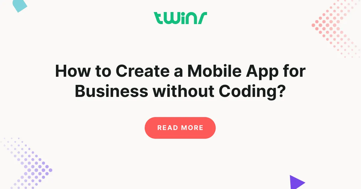 How to Create a Mobile App for Business without Coding