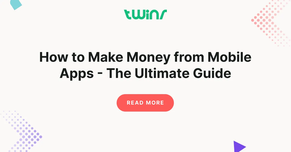 How to Make Money from Mobile Apps - The Ultimate Guide