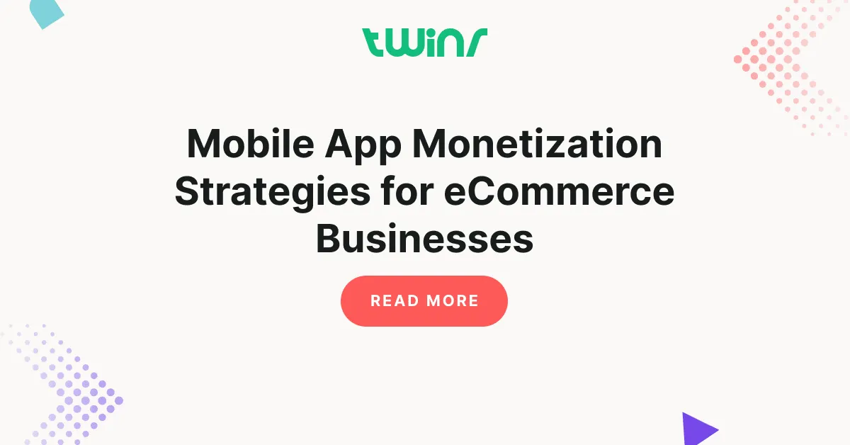 Mobile App Monetization Strategies for eCommerce Businesses