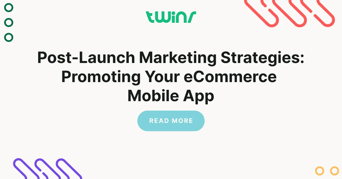 Post-Launch Marketing Strategies_ Promoting Your eCommerce Mobile App