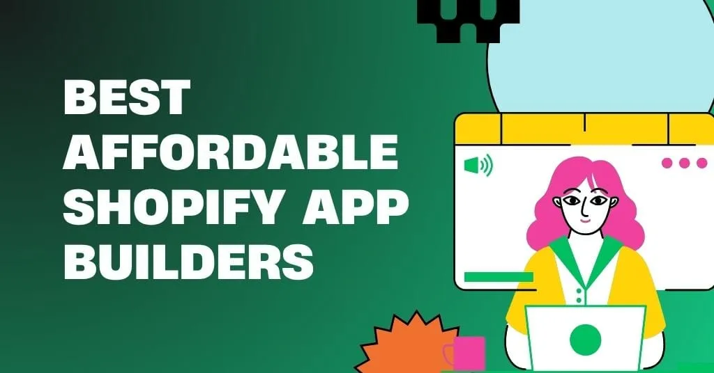 Best Affordable Shopify App Builders