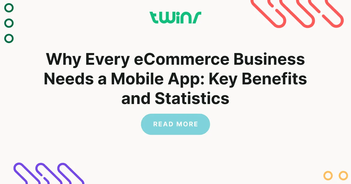 Why Every eCommerce Business Needs a Mobile App_ Key Benefits and Statistics