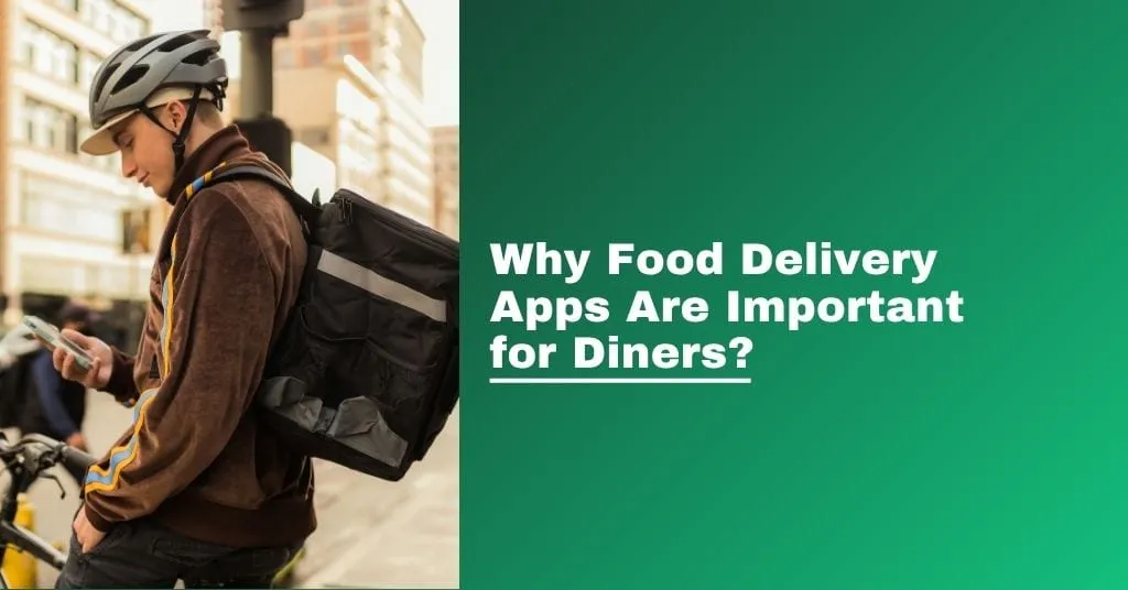 Why Food Delivery Apps Are Important for Diners