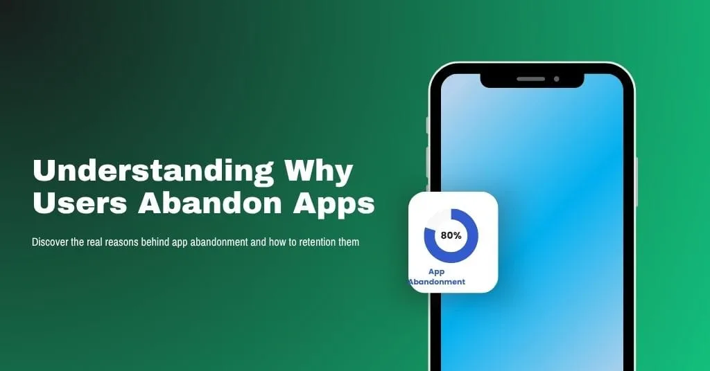 Understanding Why Users Abandon Apps